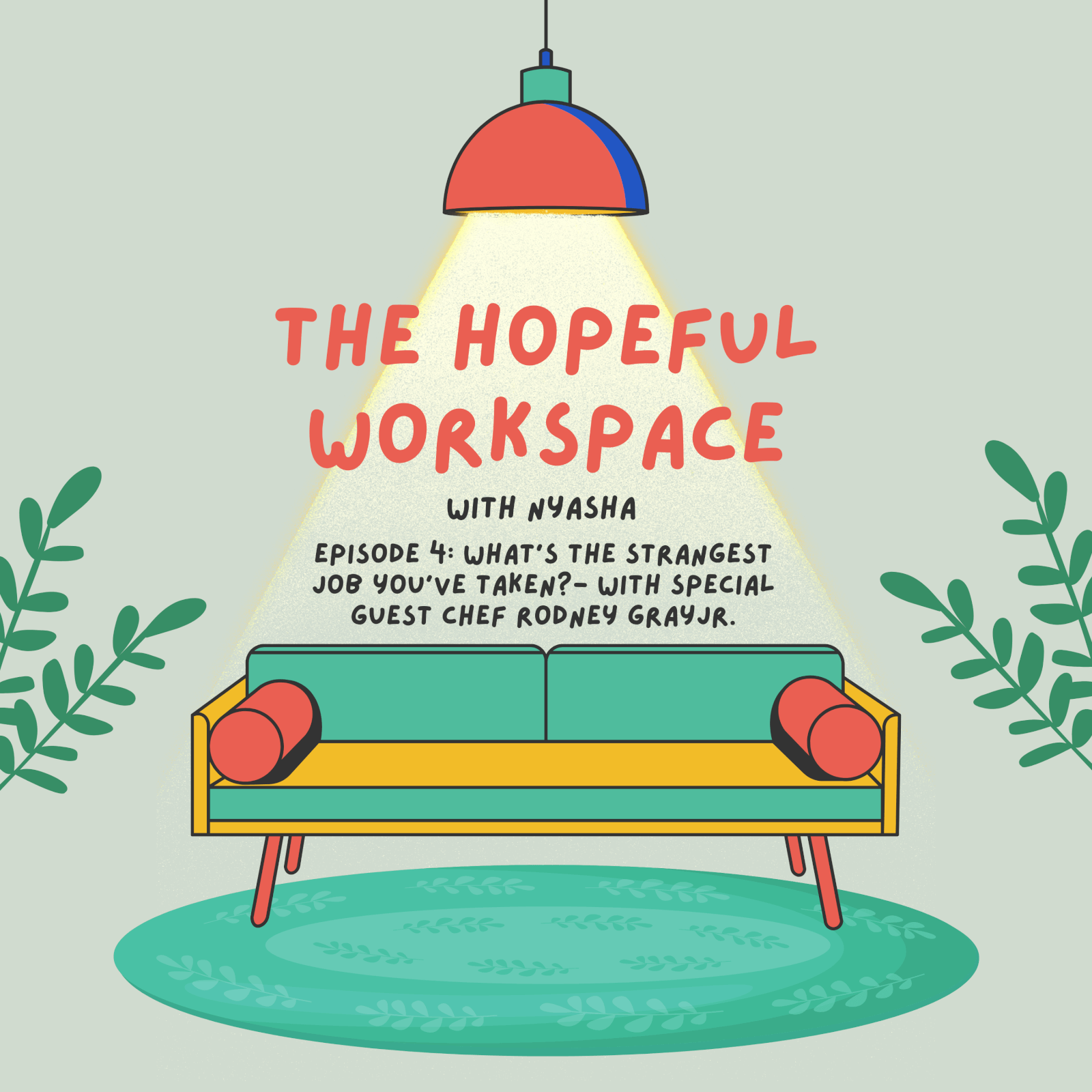 The Hopeful Workspace – Episode 4: What’s the strangest job you’ve taken? – With Special Guest Chef Rodney Gray Jr.